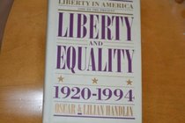 Liberty and Equality 1920-1994 (Handlin, Oscar//Liberty in America, 1600 to the Present)