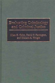 Evaluating Criminology and Criminal Justice (Contributions in Criminology and Penology)