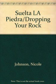 Suelta LA Piedra/Dropping Your Rock