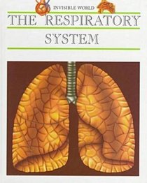 The Respiratory System (Invisible World)