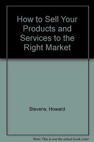 How to Sell Your Products & Services to the Right Market