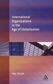International Organization in the Age of Globalization