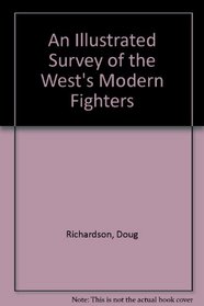ILLUSTRATED TECHNICAL SURVEY OF THE WEST\'S MODERN FIGHTERS