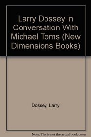 Larry Dossey in Conversation With Michael Toms (New Dimensions Books)