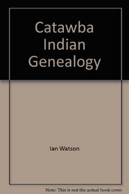 Catawba Indian Genealogy (Papers in Anthropology / Dept. of Anthropology, State Univer)