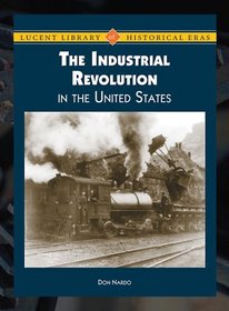 The Industrial Revolution in the United States (Lucent Library of Historical Eras)