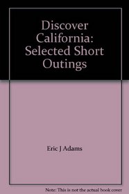 Discover California: Selected Short Outings