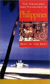 The Treasures and Pleasures of the Philippines: Best of the Best (Impact Guides)