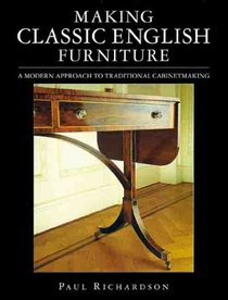 Making Classic English Furniture: A Modern Approach to Traditional Cabinetmaking
