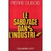 Le sabotage dans l'industrie (Archives des sciences sociales) (French Edition)