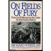 On Fields of Fury: From the Wilderness to the Crater : An Eyewitness History