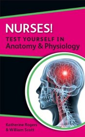 Nurses!: Test Yourself in Anatomy & Physiology