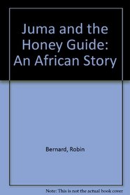 Juma and the Honey Guide: An African Story