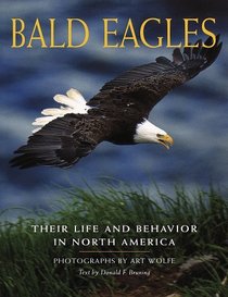 Bald Eagles : Their Life and Behavior in North America