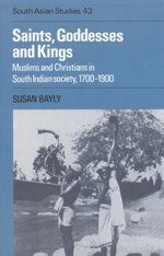 Saints, Goddesses and King: Muslims and Christians in South Indian Society 1700-1900