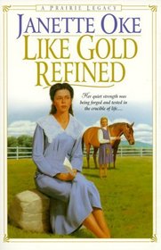 Like Gold Refined (Prairie Legacy, 4) (Large Print)