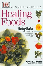 The Complete Guide to Healing Foods: Nutritional Healing for Mind and Body