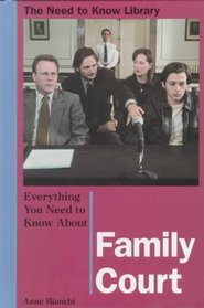 Everything You Need to Know About Family Court (Need to Know Library)