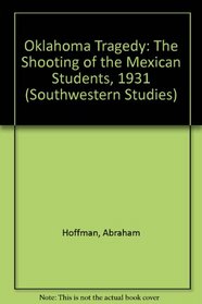 Oklahoma Tragedy: The Shooting of the Mexican Students, 1931 (Southwestern Studies)