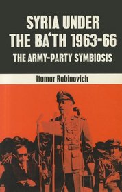 Syria under the B'ath: 1963-1966: Army-Party Symbiosis