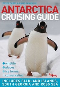 Antarctica Cruising Guide: Includes Falkland Islands, South Georgia and Ross Sea