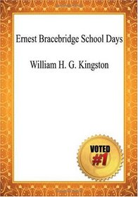 Ernest Bracebridge School Days - William H. G. Kingston