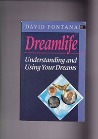 Dreamlife: Understanding and Using Your Dreams