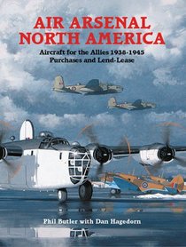Air Arsenal North America: Purchases & Lend-lease, Aircraft for the Allies 1938-1945