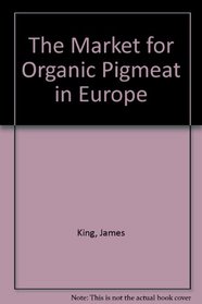 The Market for Organic Pigmeat in Europe