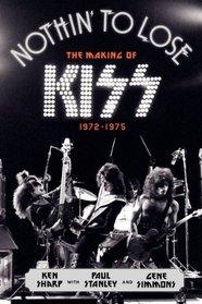 Nothin' to Lose: The Making of KISS (1972-1975)