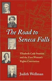 The Road to Seneca Falls: Elizabeth Cady Stanton and the First Woman's Rights Convention (Women in American History)