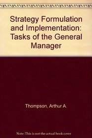 Strategy Formulation and Implementation: Tasks of the General Manager