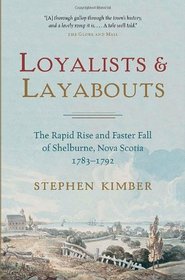 Loyalists and Layabouts: The Rapid Rise and Faster Fall of Shelburne, Nova Scotia, 1783-1792