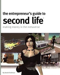 Entrepreneur's Guide to Second Life: Making Money in the Metaverse