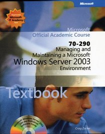 70-290: Managing and Maintaining a Microsoft Windows Server 2003 Environment Package (Microsoft Official Academic Course Series)