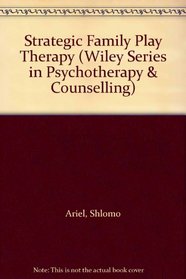 Strategic Family Play Therapy (Wiley Series in Psychotherapy & Counselling)