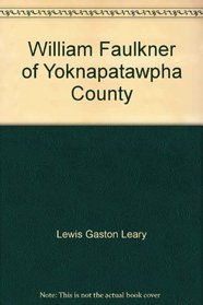 William Faulkner of Yoknapatawpha County, (Twentieth-century American writers)
