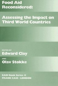 Food Aid Reconsidered: Assessing the Impact on Third World Countries (Norwegian Foreign Policy Studies)