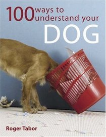 100 Ways To Understand Your Dog