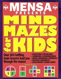 Mensa Presents Mind Mazes for Kids