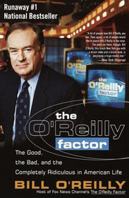 The O'Reilly Factor: The Good, Bad, and Completely Ridiculous in American Life (Large Print)