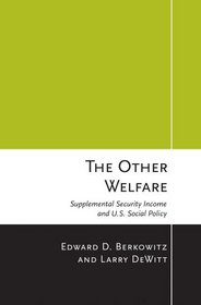 The Other Welfare: Supplemental Security Income and U.S. Social Policy