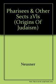 PHARISEES & OTHER SECTS  2VLS (Origins of Judaism)