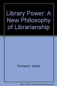 Library Power: A New Philosophy of Librarianship
