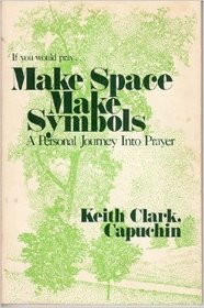 Make Space, Make Symbols: A Personal Journey into Prayer