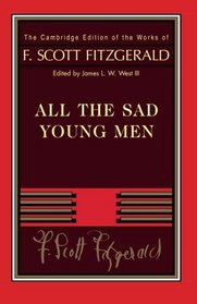 Fitzgerald: All The Sad Young Men (The Cambridge Edition of the Works of F. Scott Fitzgerald)