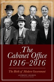 Cabinet Office, 1916-2016: The Birth of Modern Government