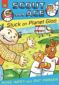 Stuck on Planet Gloo (Scout & Ace)