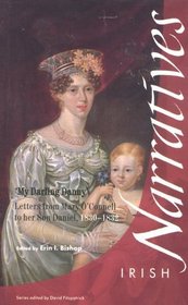 My Darling Danny: Letters from Mary O'Connell to Her Son Daniel, 1830-1832 (Irish Narrative Series)