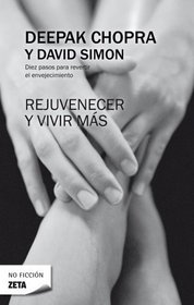 Rejuvenecer y vivir mas (Spanish Edition)